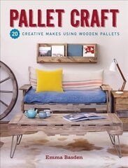 Pallet Craft: 20 Creative Makes Using Wooden Pallets цена и информация | Книги об искусстве | kaup24.ee