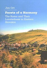 Facets of a Harmony: The Roma and Their Locatedness in Eastern Slovakia hind ja info | Ühiskonnateemalised raamatud | kaup24.ee