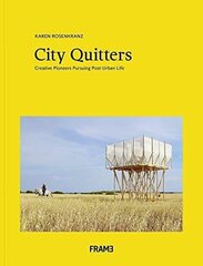 City Quitters: An Exploration of Post-Urban Life: An Exploration of Post-Urban Life hind ja info | Kunstiraamatud | kaup24.ee