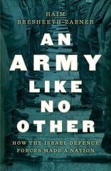 Army Like No Other: How the Israel Defense Force Made a Nation hind ja info | Ühiskonnateemalised raamatud | kaup24.ee