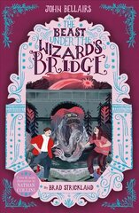 Beast Under The Wizard's Bridge - The House With a Clock in Its Walls 8 цена и информация | Книги для подростков и молодежи | kaup24.ee