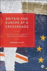 Britain and Europe at a Crossroads: The Politics of Anxiety and Transformation hind ja info | Ühiskonnateemalised raamatud | kaup24.ee