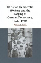 Christian Democratic Workers and the Forging of German Democracy, 1920-1980 hind ja info | Ühiskonnateemalised raamatud | kaup24.ee