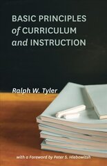 Basic Principles of Curriculum and Instruction First Edition, Revised ed. цена и информация | Развивающие книги | kaup24.ee