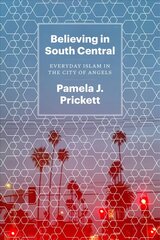 Believing in South Central: Everyday Islam in the City of Angels цена и информация | Духовная литература | kaup24.ee