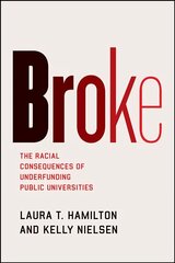 Broke: The Racial Consequences of Underfunding Public Universities hind ja info | Ühiskonnateemalised raamatud | kaup24.ee