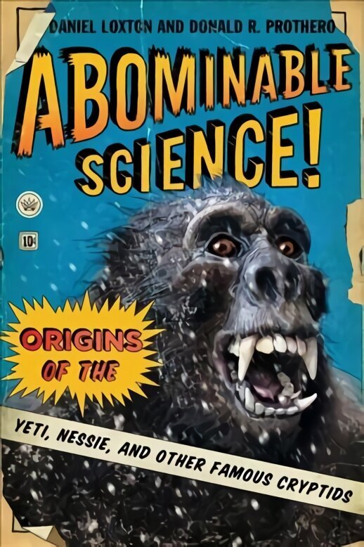 Abominable Science!: Origins of the Yeti, Nessie, and Other Famous Cryptids hind ja info | Entsüklopeediad, teatmeteosed | kaup24.ee