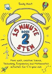 15-Minute STEM Book 2: More quick, creative science, technology, engineering and mathematics activities for 5-11-year-olds цена и информация | Развивающие книги | kaup24.ee