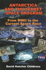 Antarctica and the Secret Space Program: From WWII to the Current Space Race цена и информация | Энциклопедии, справочники | kaup24.ee