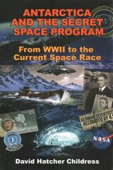 Antarctica and the Secret Space Program: From WWII to the Current Space Race hind ja info | Entsüklopeediad, teatmeteosed | kaup24.ee