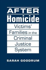 After Homicide: Victims' Families in the Criminal Justice System цена и информация | Книги по социальным наукам | kaup24.ee