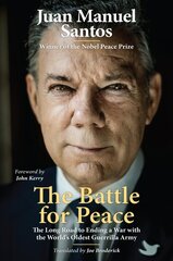 Battle for Peace: The Long Road to Ending a War with the World's Oldest Guerrilla Army hind ja info | Ajalooraamatud | kaup24.ee