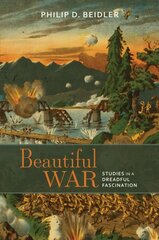 Beautiful War: Studies in a Dreadful Fascination цена и информация | Исторические книги | kaup24.ee