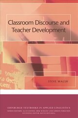 Classroom Discourse and Teacher Development Annotated edition цена и информация | Книги по социальным наукам | kaup24.ee