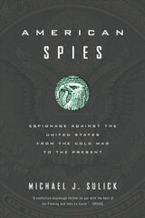 American Spies: Espionage against the United States from the Cold War to the Present цена и информация | Исторические книги | kaup24.ee