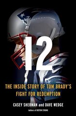 12: The Inside Story of Tom Brady's Fight for Redemption hind ja info | Tervislik eluviis ja toitumine | kaup24.ee