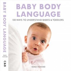 Baby Body Language: 100 Ways to Understand Babies & Toddlers цена и информация | Самоучители | kaup24.ee