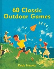 60 Classic Outdoor Games: 60 classic outdoor games for children цена и информация | Книги для подростков и молодежи | kaup24.ee