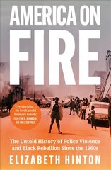 America on Fire: The Untold History of Police Violence and Black Rebellion Since the 1960s hind ja info | Ajalooraamatud | kaup24.ee