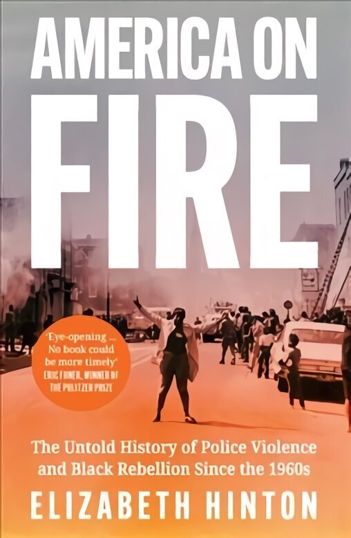America on Fire: The Untold History of Police Violence and Black Rebellion Since the 1960s цена и информация | Ajalooraamatud | kaup24.ee