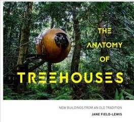 Anatomy of Treehouses: New buildings from an old tradition цена и информация | Книги по архитектуре | kaup24.ee