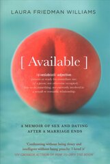 Available: A Memoir of Sex and Dating After a Marriage Ends цена и информация | Биографии, автобиогафии, мемуары | kaup24.ee