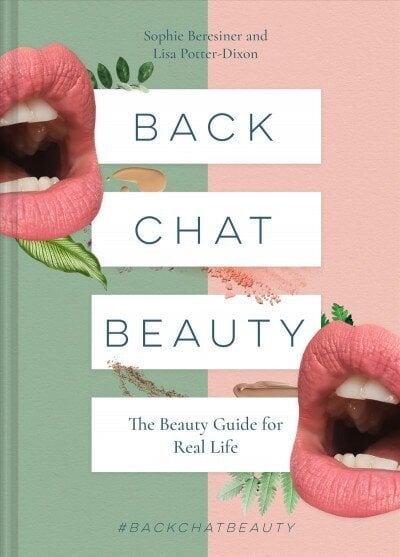 Back Chat Beauty: The Beauty Guide for Real Life цена и информация | Moeraamatud | kaup24.ee