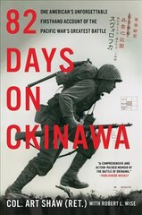 82 Days on Okinawa: One American's Unforgettable Firsthand Account of the Pacific War's Greatest Battle цена и информация | Биографии, автобиогафии, мемуары | kaup24.ee