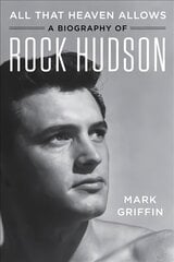 All That Heaven Allows: A Biography of Rock Hudson hind ja info | Elulooraamatud, biograafiad, memuaarid | kaup24.ee