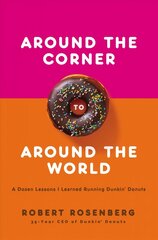 Around the Corner to Around the World: A Dozen Lessons I Learned Running Dunkin Donuts hind ja info | Majandusalased raamatud | kaup24.ee