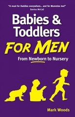 Babies and Toddlers for Men: From Newborn to Nursery hind ja info | Eneseabiraamatud | kaup24.ee