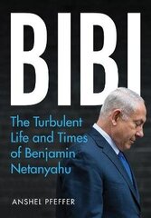 Bibi: The Turbulent Life and Times of Benjamin Netanyahu цена и информация | Биографии, автобиогафии, мемуары | kaup24.ee