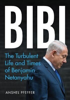 Bibi: The Turbulent Life and Times of Benjamin Netanyahu цена и информация | Elulooraamatud, biograafiad, memuaarid | kaup24.ee