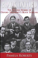Black Oxford: The Untold Stories of Oxford University's Black Scholars цена и информация | Книги по социальным наукам | kaup24.ee