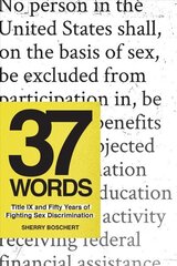 37 Words: Title IX and Fifty Years of Fighting Sex Discrimination hind ja info | Ühiskonnateemalised raamatud | kaup24.ee