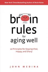 Brain Rules for Aging Well: 10 Principles for Staying Vital, Happy, and Sharp hind ja info | Ühiskonnateemalised raamatud | kaup24.ee