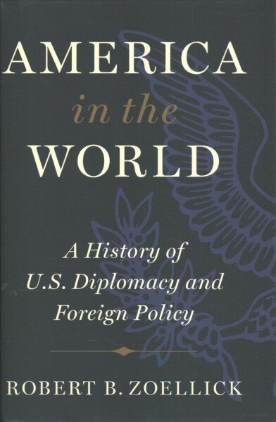 America in the World: A History of U.S. Diplomacy and Foreign Policy цена и информация | Ühiskonnateemalised raamatud | kaup24.ee