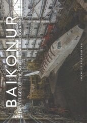 Baikonur: Vestiges of the Soviet Space Programme hind ja info | Fotograafia raamatud | kaup24.ee