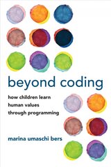 Beyond Coding: How Children Learn Human Values through Programming цена и информация | Книги по социальным наукам | kaup24.ee