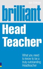 Brilliant Head Teacher: What you need to know to be a truly outstanding Head Teacher hind ja info | Ühiskonnateemalised raamatud | kaup24.ee