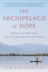 Archipelago of Hope: Wisdom and Resilience from the Edge of Climate Change цена и информация | Книги по социальным наукам | kaup24.ee