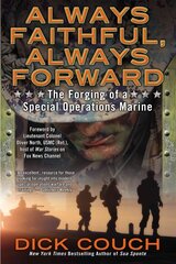 Always Faithful, Always Forward: The Forging of a Special Operations Marine hind ja info | Ajalooraamatud | kaup24.ee