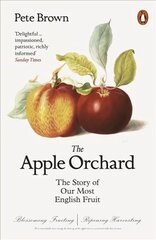 Apple Orchard: The Story of Our Most English Fruit hind ja info | Eneseabiraamatud | kaup24.ee