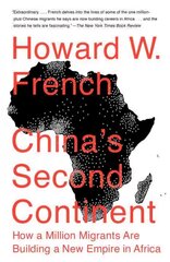 China's Second Continent: How a Million Migrants Are Building a New Empire in Africa цена и информация | Книги по социальным наукам | kaup24.ee