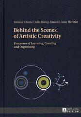Behind the Scenes of Artistic Creativity: Processes of Learning, Creating and Organising New edition цена и информация | Книги об искусстве | kaup24.ee
