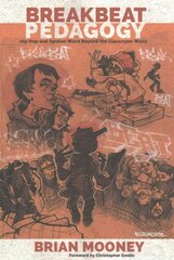 Breakbeat Pedagogy: Hip Hop and Spoken Word Beyond the Classroom Walls New edition hind ja info | Ühiskonnateemalised raamatud | kaup24.ee