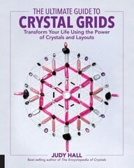 Ultimate Guide to Crystal Grids: Transform Your Life Using the Power of Crystals and Layouts, Volume 3 цена и информация | Духовная литература | kaup24.ee
