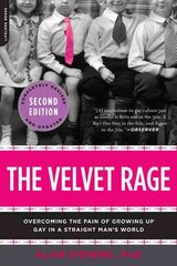 Velvet Rage: Overcoming the Pain of Growing Up Gay in a Straight Man's World 2nd edition hind ja info | Ühiskonnateemalised raamatud | kaup24.ee