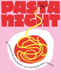 Pasta Night: 60plus recipes for date nights, lazy nights and party nights цена и информация | Книги рецептов | kaup24.ee