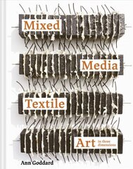 Mixed Media Textile Art in Three Dimensions цена и информация | Книги об искусстве | kaup24.ee